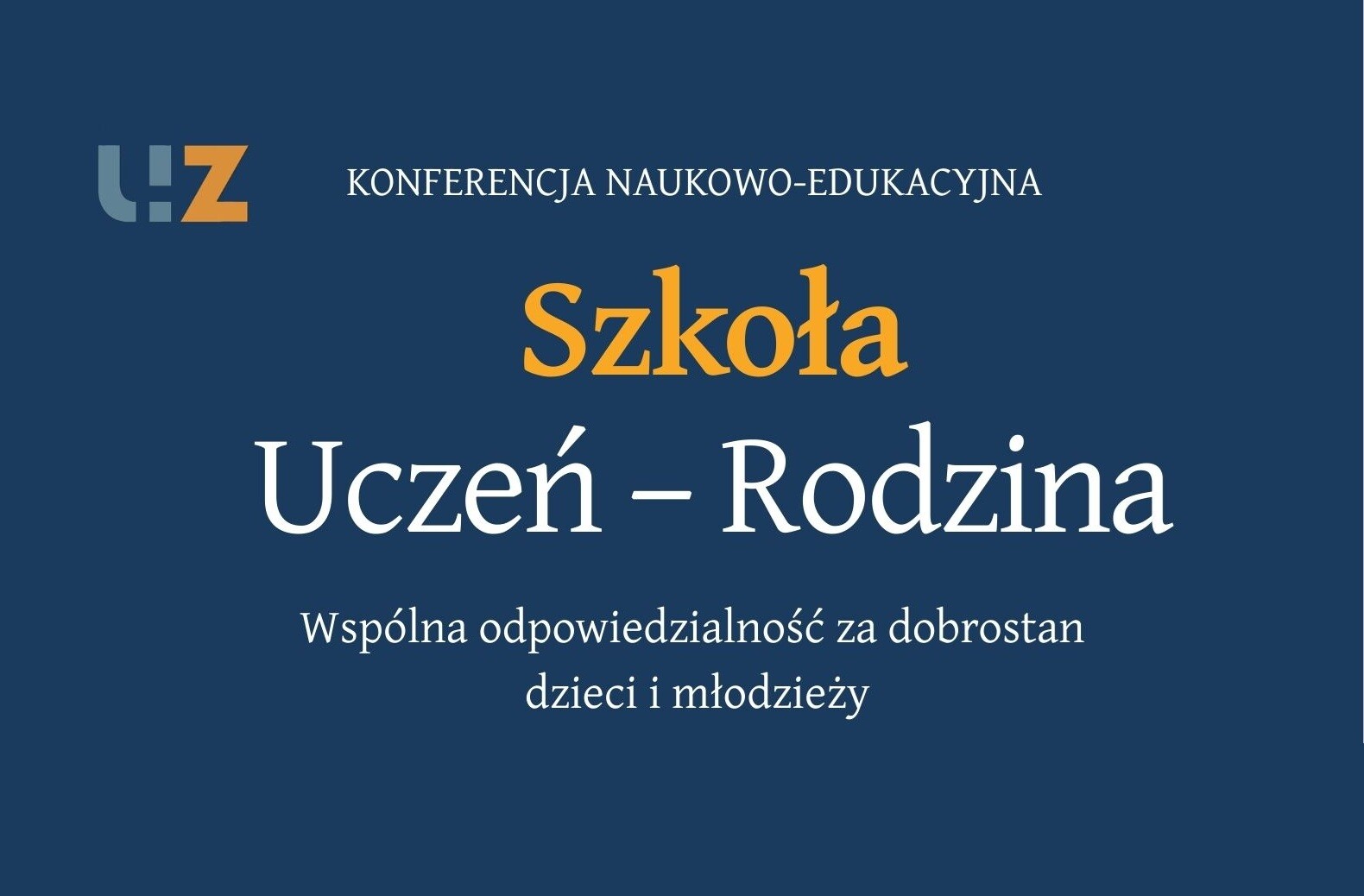Konferencja SZKOŁA – UCZEŃ – RODZINA "Wspólna odpowiedzialność za dobrostan dzieci i młodzieży"