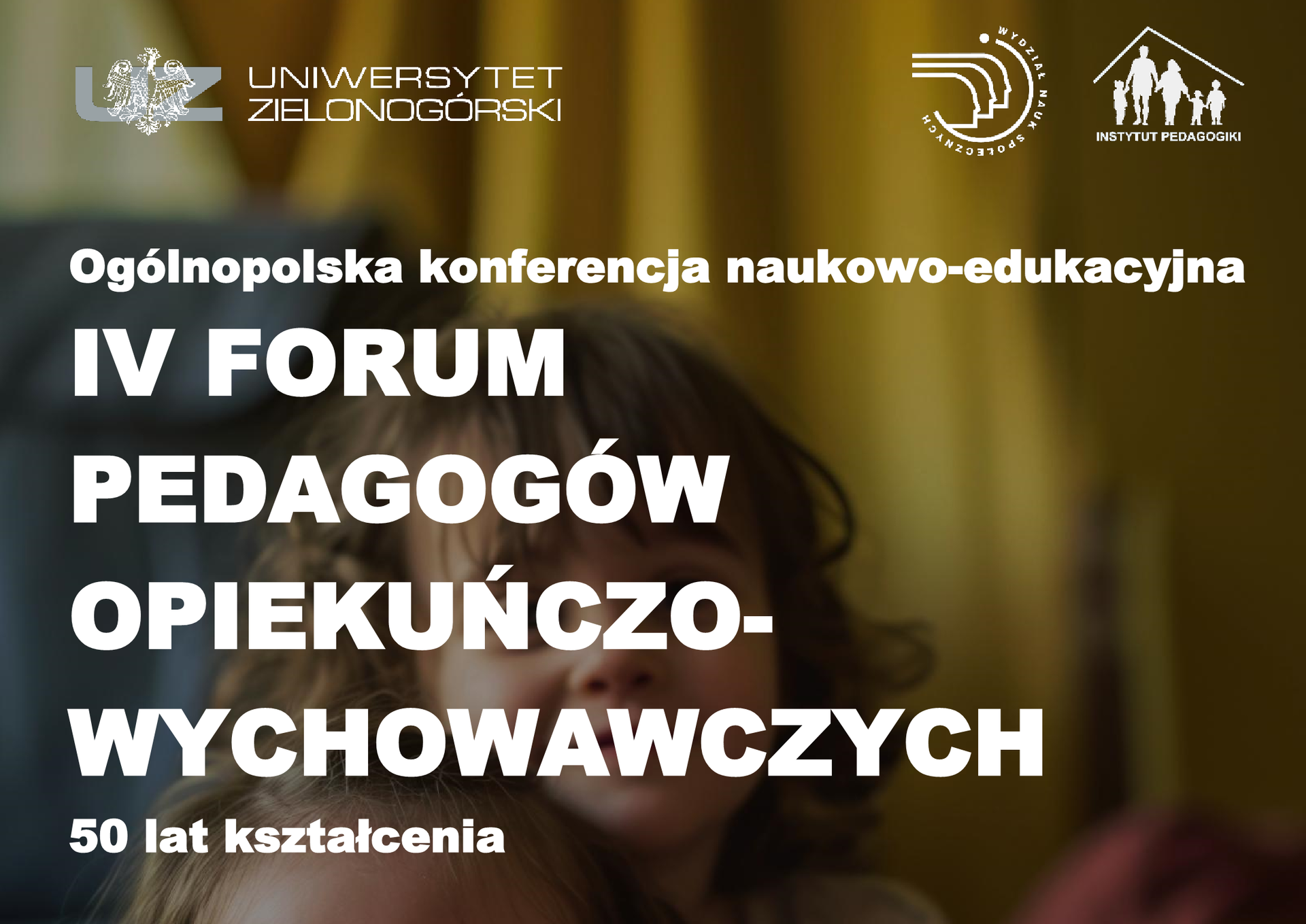 „IV Forum Pedagogów opiekuńczo-wychowawczych. 50 lat kształcenia”
